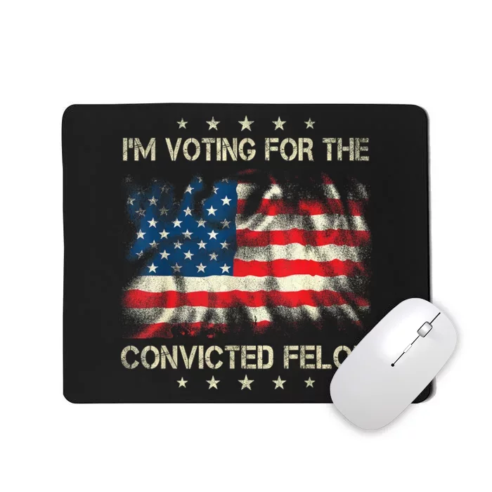 Retro American Flag Im Voting For The Convicted Felon Funny Gift Mousepad