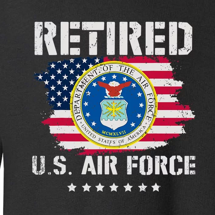 Retired Air Force Veteran Retirement Air Force Retired Toddler Sweatshirt