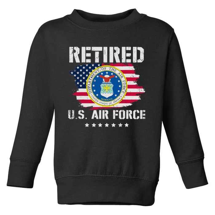 Retired Air Force Veteran Retirement Air Force Retired Toddler Sweatshirt