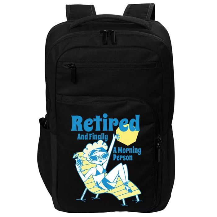 Retired And Finally A Morning Person Gift Impact Tech Backpack