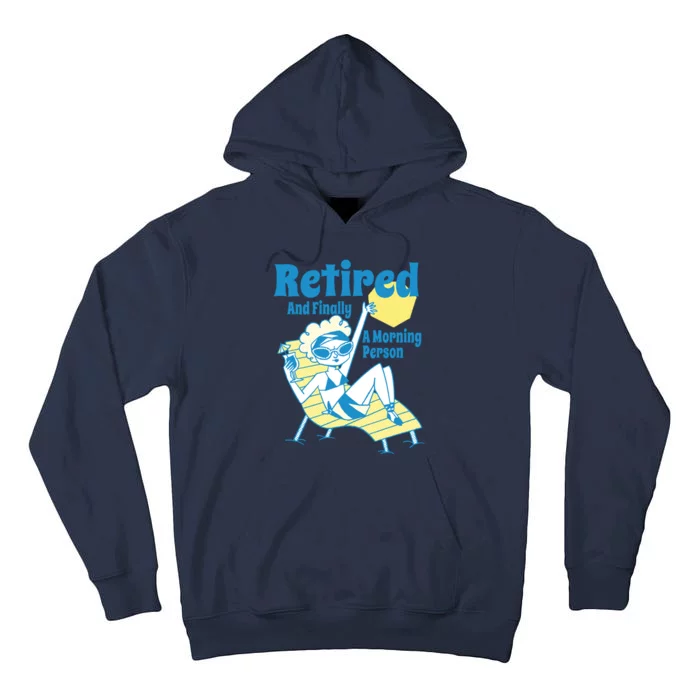 Retired And Finally A Morning Person Gift Tall Hoodie