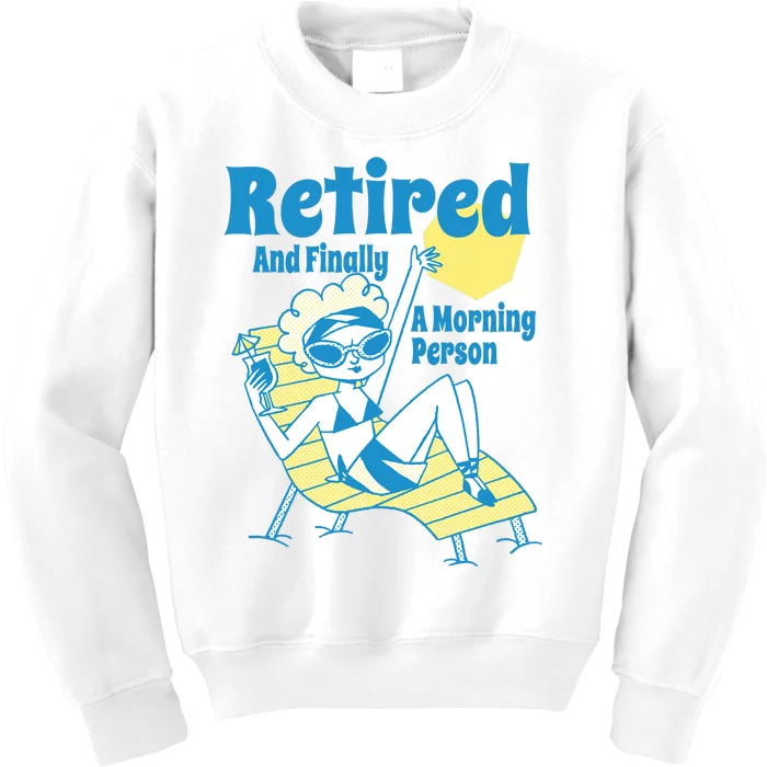 Retired And Finally A Morning Person Gift Kids Sweatshirt