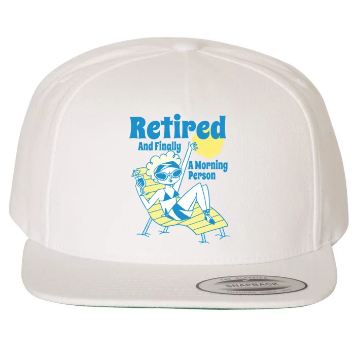 Retired And Finally A Morning Person Gift Wool Snapback Cap