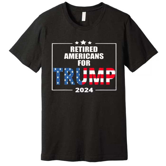 Retired Americans For Trump 2024 Trump Supporter Retiree Premium T-Shirt