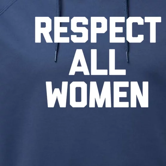 Respect All Gift Funny Saying Sarcastic Feminist Gift Performance Fleece Hoodie