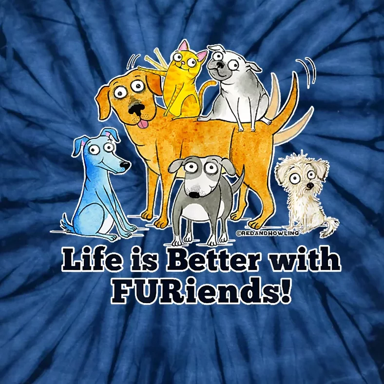 Red And Howling Life Is Better With FURiends Tie-Dye T-Shirt