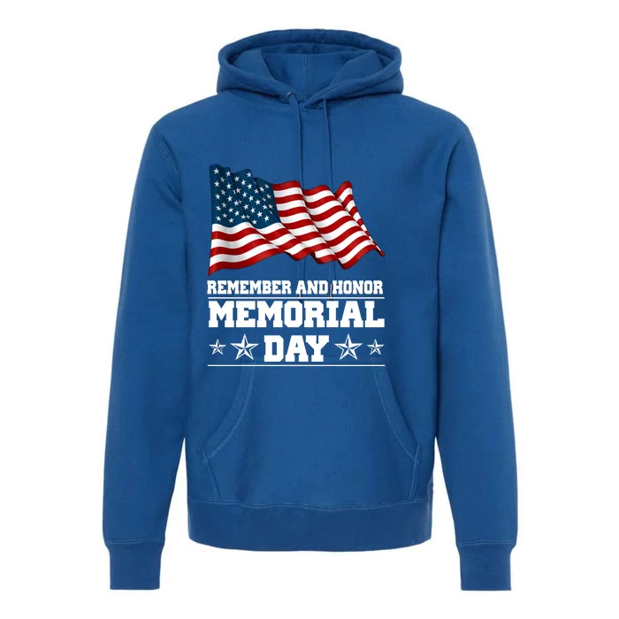 Remember And Honor Memorial Day Patriot Premium Hoodie