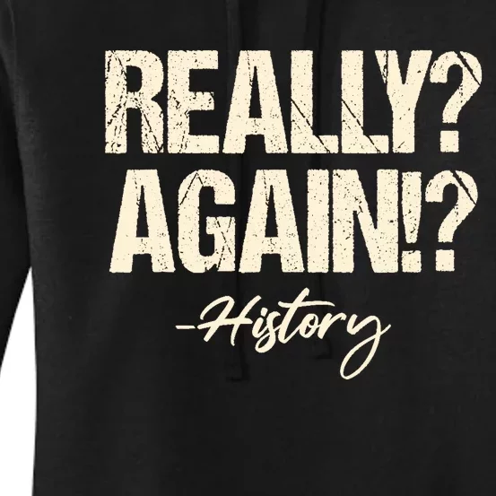 Really? Again!? History Teacher Historical Book Student Women's Pullover Hoodie