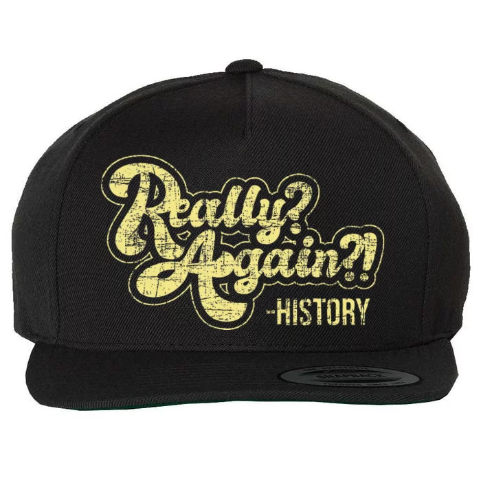 Really Again History Lover History Teacher Professor Wool Snapback Cap