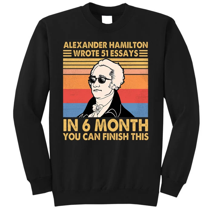 Retro Alexander Hamilton Wrote 51 Essays In 6 Months Tall Sweatshirt