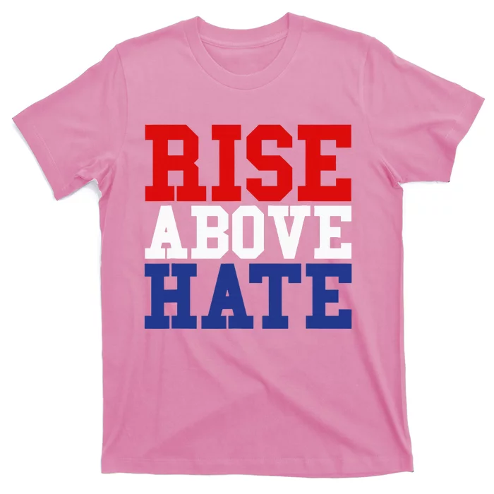 Rise Above Hate Red White And Blue America T-Shirt