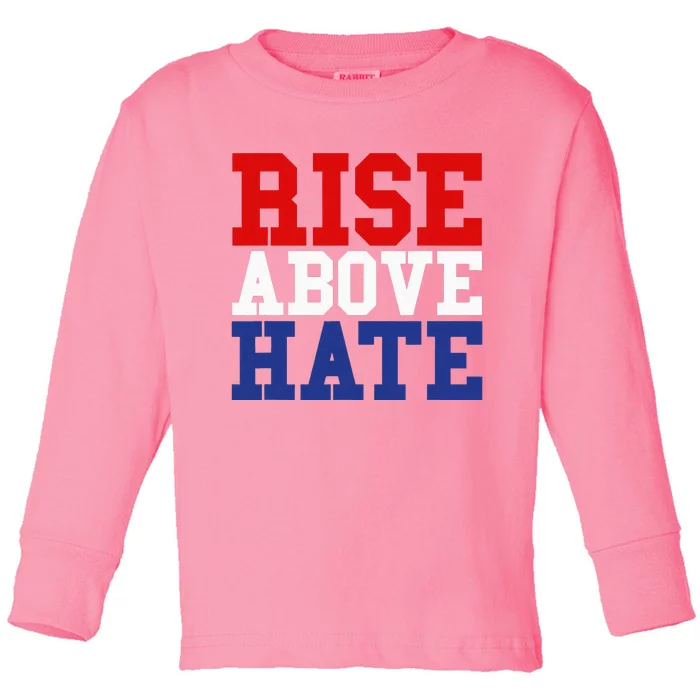 Rise Above Hate Red White And Blue America Toddler Long Sleeve Shirt