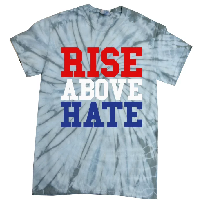 Rise Above Hate Red White And Blue America Tie-Dye T-Shirt