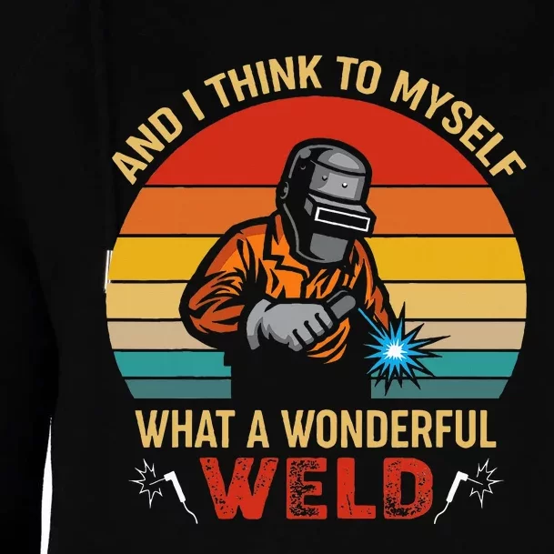 Retro And I Think To Myself What A Wonderful Weld Welding Womens Funnel Neck Pullover Hood