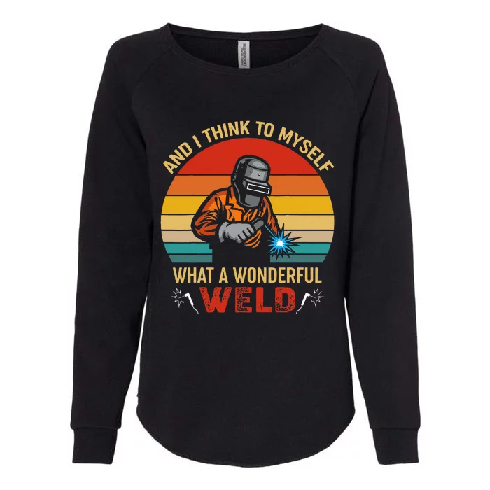 Retro And I Think To Myself What A Wonderful Weld Welding Womens California Wash Sweatshirt