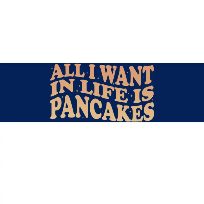 Retro All I Want In Life Is Pancakes Bumper Sticker