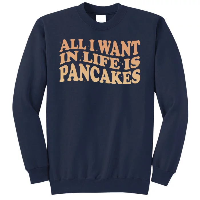 Retro All I Want In Life Is Pancakes Tall Sweatshirt