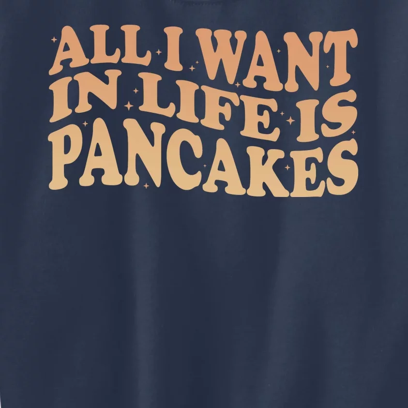 Retro All I Want In Life Is Pancakes Kids Sweatshirt