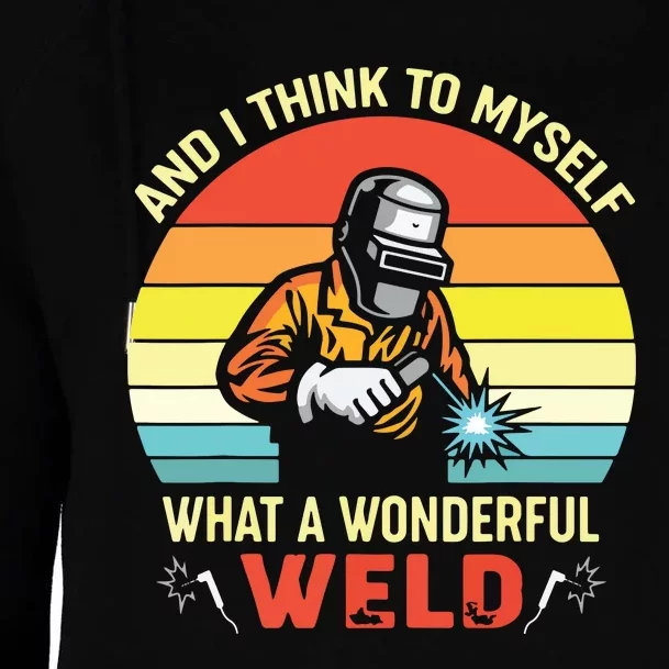 Retro And I Think To Myself What A Wonderful Weld Welding Womens Funnel Neck Pullover Hood