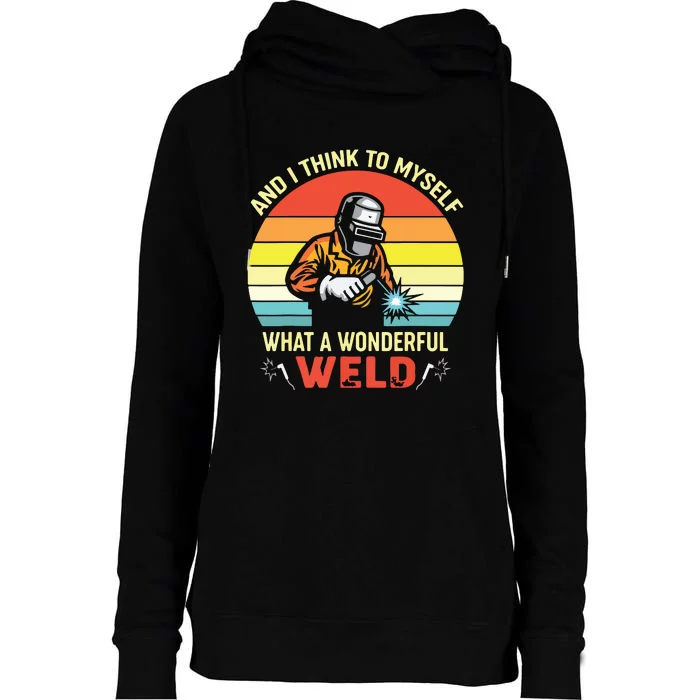 Retro And I Think To Myself What A Wonderful Weld Welding Womens Funnel Neck Pullover Hood