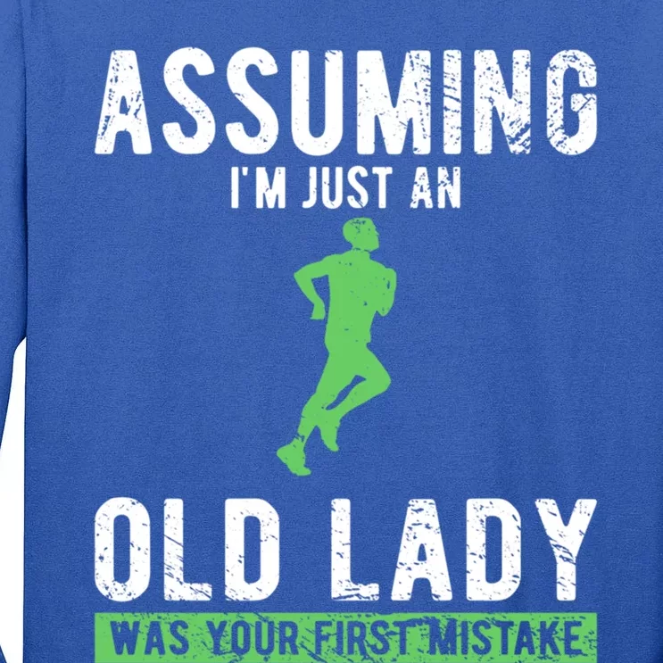 Running Assuming Im Just An Old Lady Was Your First Mistake Gift Tall Long Sleeve T-Shirt