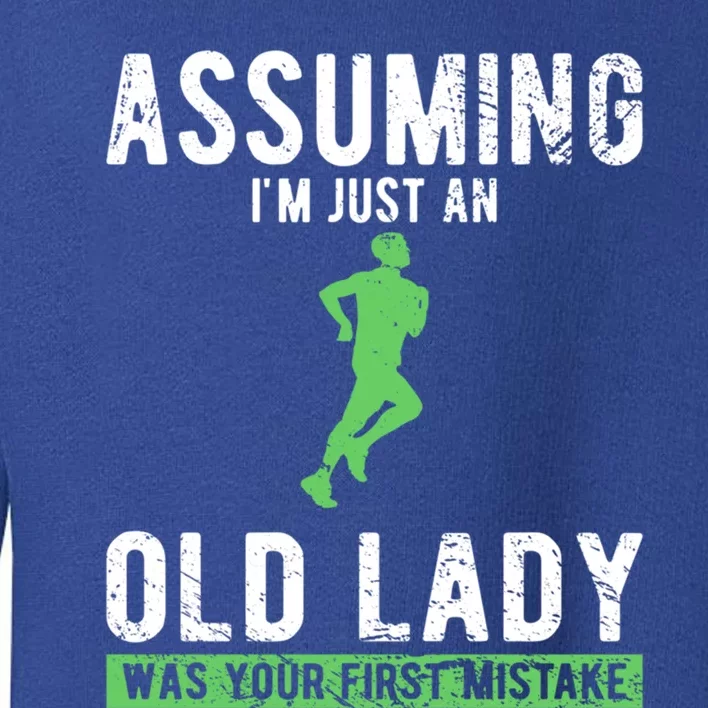 Running Assuming Im Just An Old Lady Was Your First Mistake Gift Toddler Sweatshirt