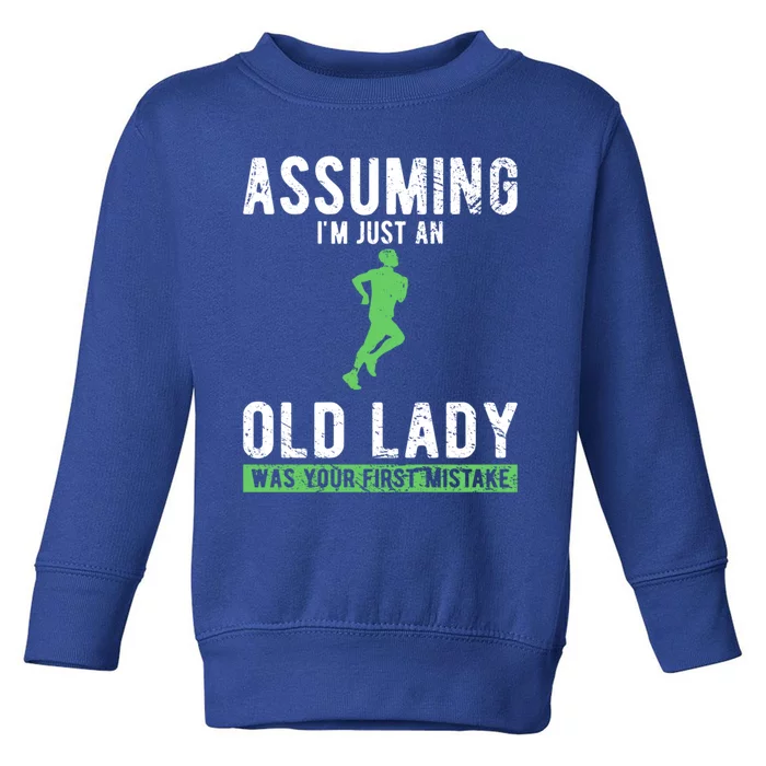 Running Assuming Im Just An Old Lady Was Your First Mistake Gift Toddler Sweatshirt