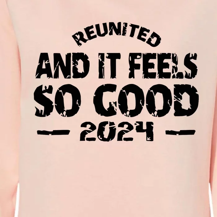 Reunited And It Feels So Good 2024 Womens California Wash Sweatshirt