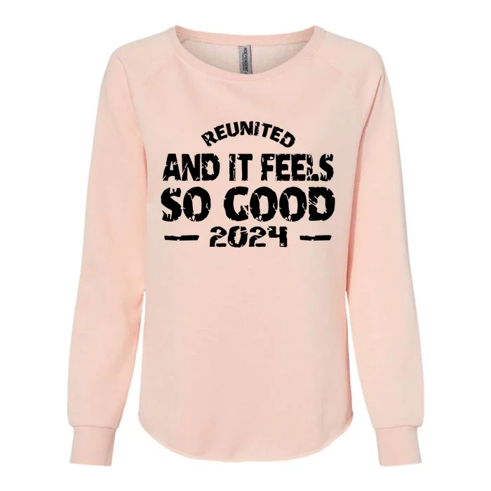 Reunited And It Feels So Good 2024 Womens California Wash Sweatshirt