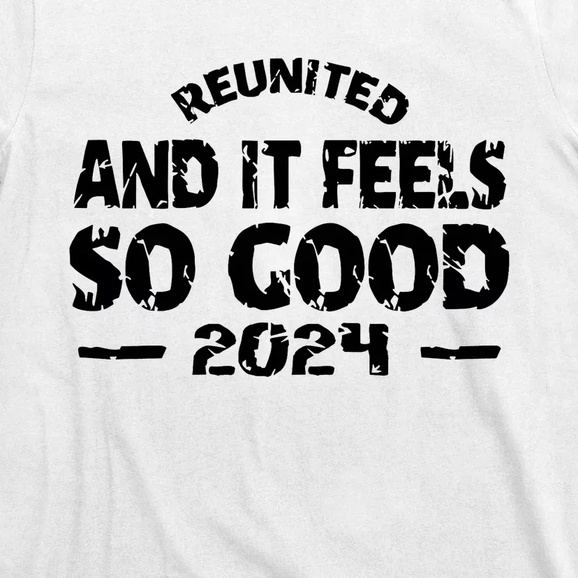 Reunited And It Feels So Good 2024 T-Shirt