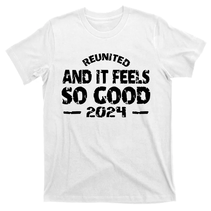 Reunited And It Feels So Good 2024 T-Shirt