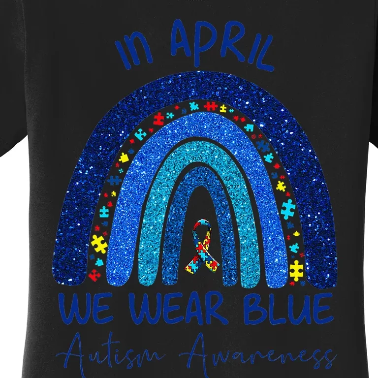 Rainbow Autism In April We Wear Blue Autism Awareness Month Women's T-Shirt