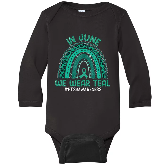 Rainbow Awareness In June We Wear Teal PTSD Awareness Month Baby Long Sleeve Bodysuit