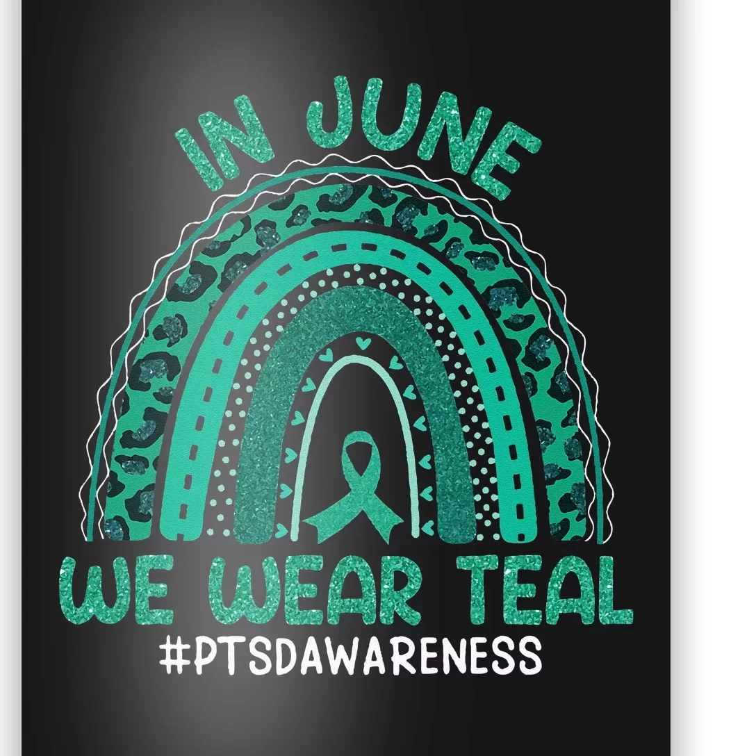 Rainbow Awareness In June We Wear Teal PTSD Awareness Month Poster