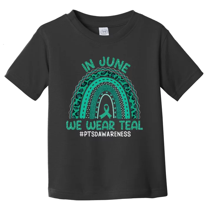 Rainbow Awareness In June We Wear Teal PTSD Awareness Month Toddler T-Shirt