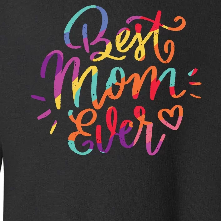 Rainbow Best Mom Ever Toddler Sweatshirt