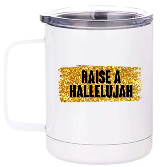 Raise A Hallelujah Front & Back 12oz Stainless Steel Tumbler Cup