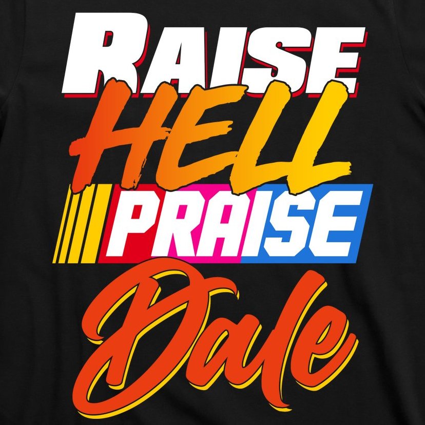 Raise Hell Praise Dale T-Shirt