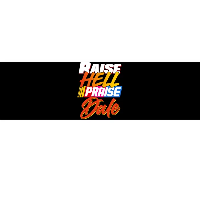 Raise Hell Praise Dale Bumper Sticker