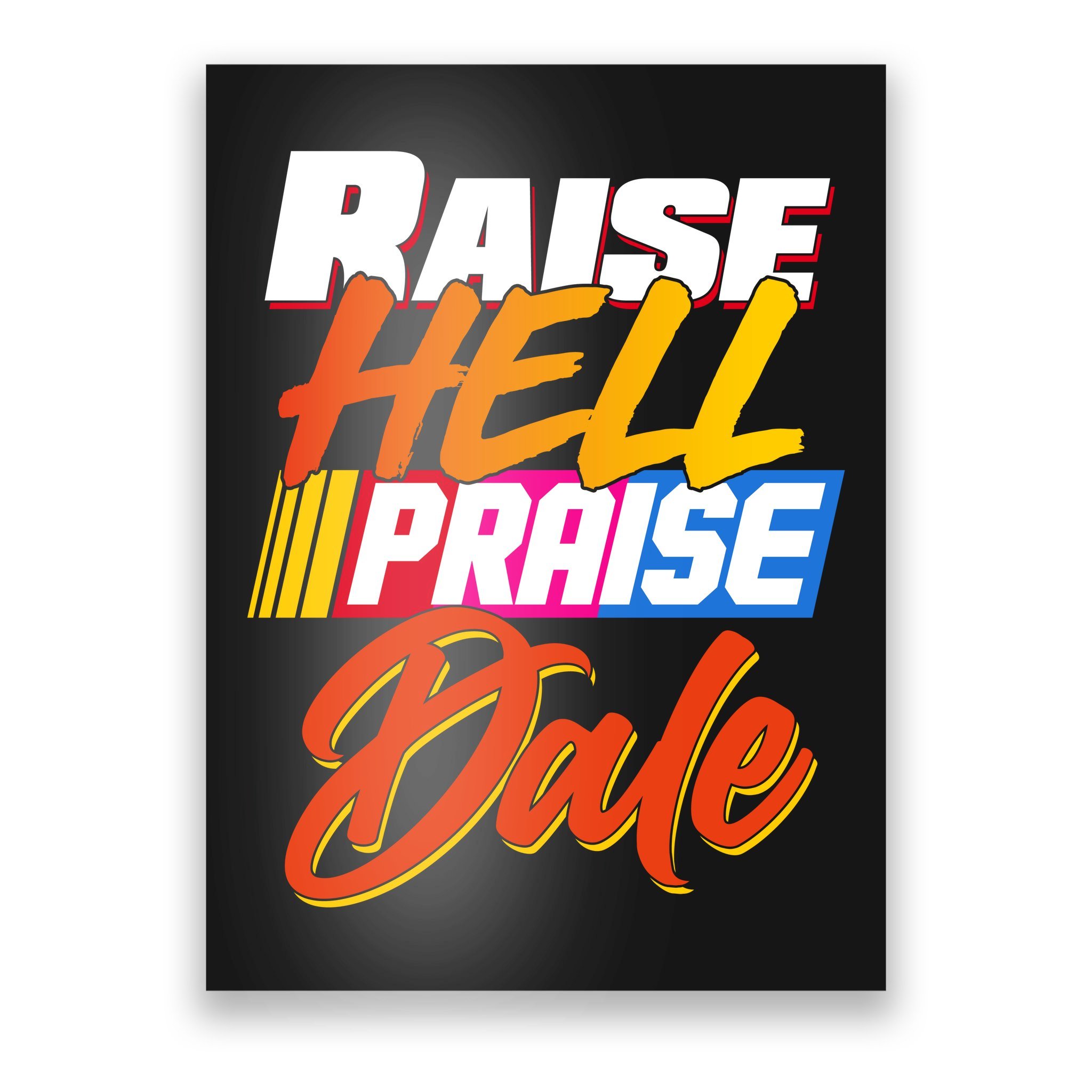 Raise Hell Praise Dale Poster | TeeShirtPalace