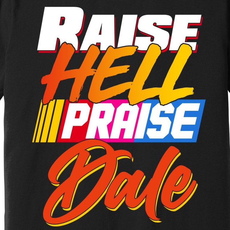 Raise Hell Praise Dale Premium T-Shirt