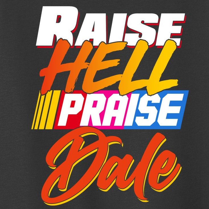 Raise Hell Praise Dale Toddler T-Shirt