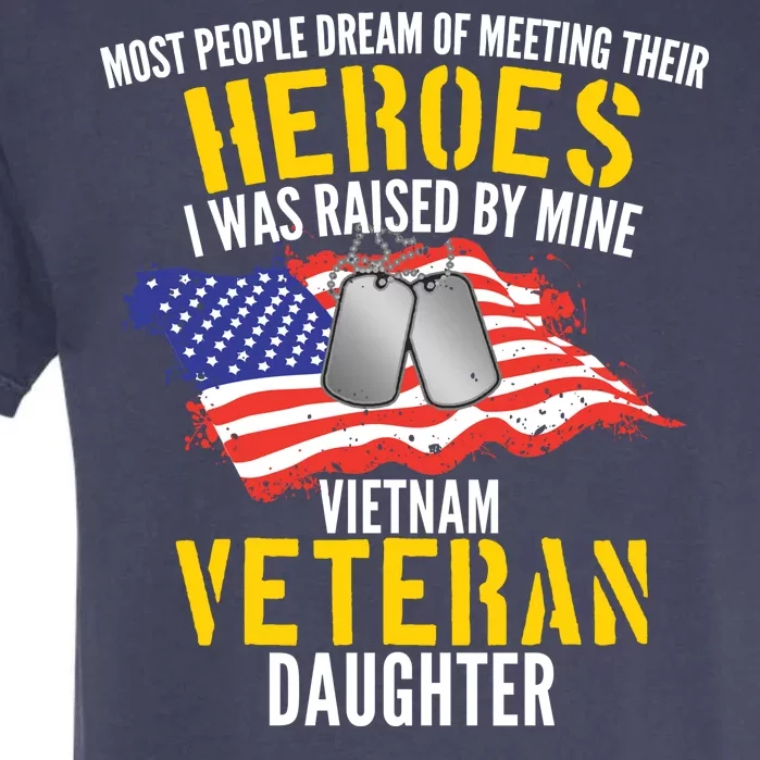 Raised By My Hero Proud Vietnam Veterans Daughter Garment-Dyed Heavyweight T-Shirt