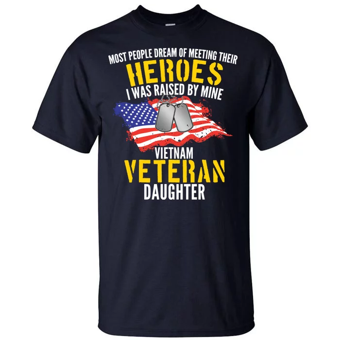 Raised By My Hero Proud Vietnam Veterans Daughter Tall T-Shirt