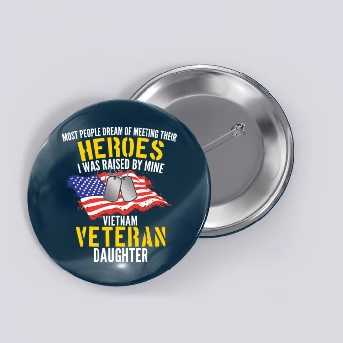 Raised By My Hero Proud Vietnam Veterans Daughter Button