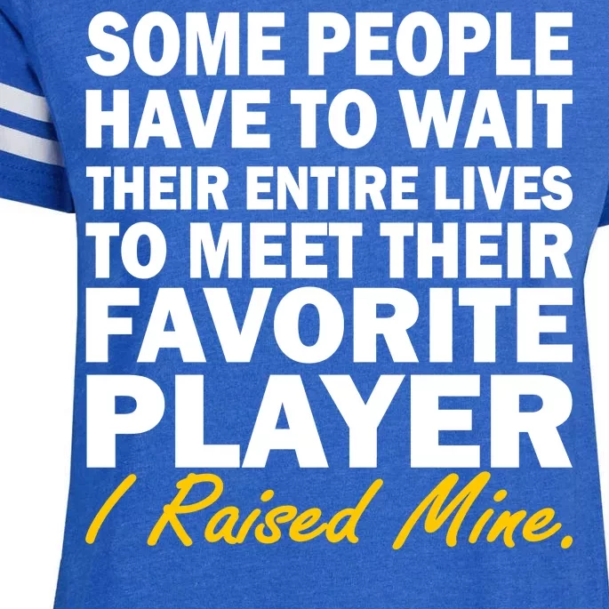 Raised My Favorite Player Enza Ladies Jersey Football T-Shirt