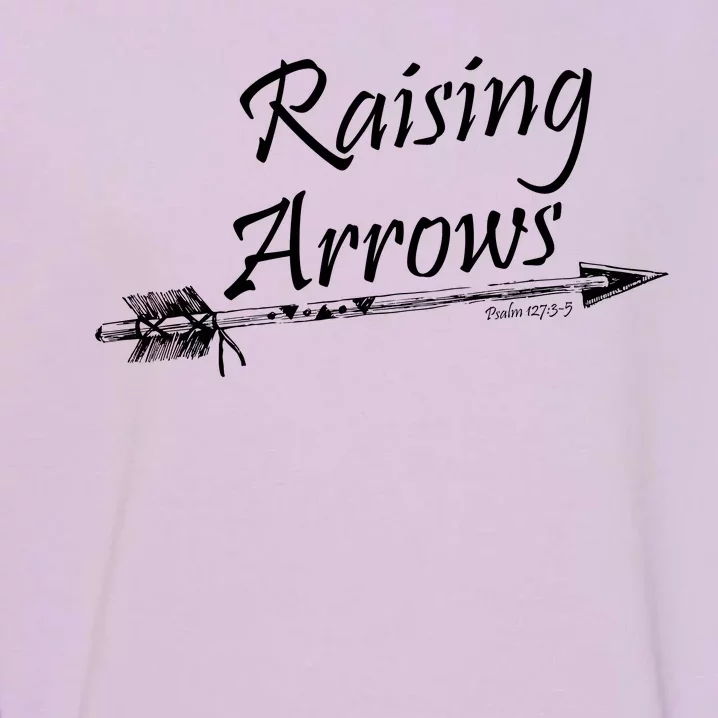 Raising Arrows Christian Psalm 127:3-5 Garment-Dyed Sweatshirt