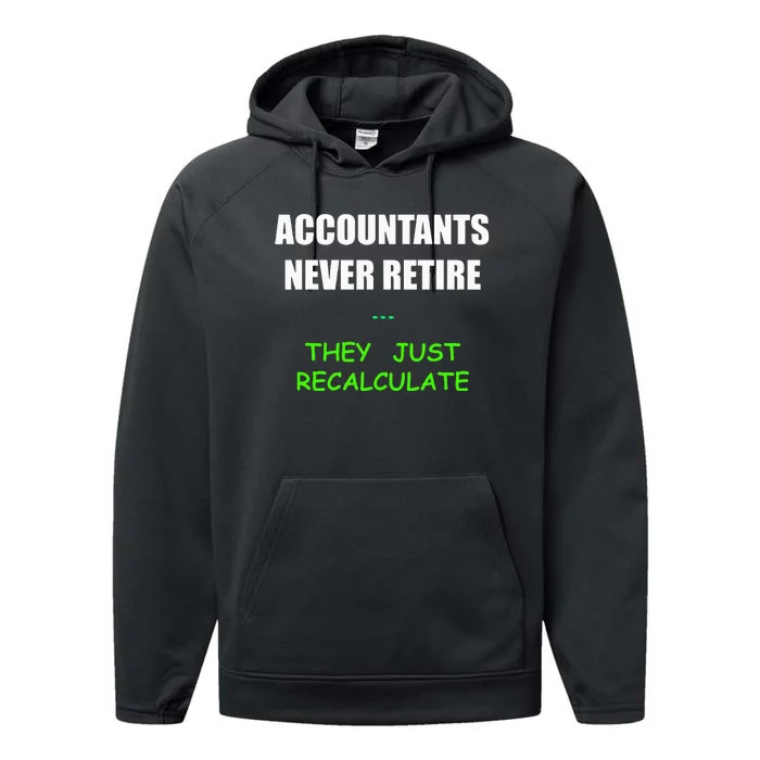 Retired Accountants Just Recalculate Funny Quote Gift Performance Fleece Hoodie