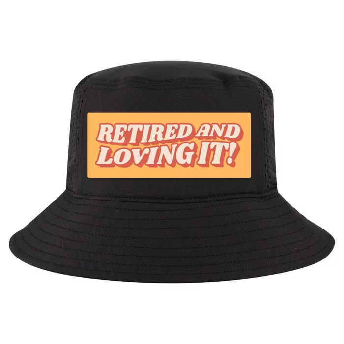 Retired And Loving it Cool Comfort Performance Bucket Hat