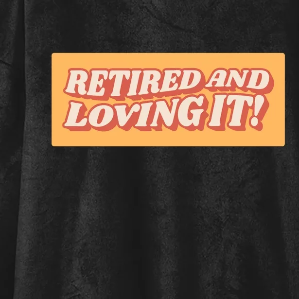 Retired And Loving it Hooded Wearable Blanket